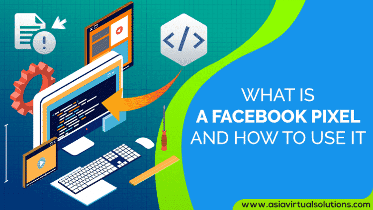 What Is A Facebook Pixel And How To Use It • Asia Virtual Solutions ...