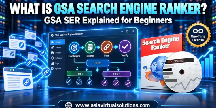 What Is GSA Search Engine Ranker? GSA SER Explained for Beginners 1 What is GSA Search Engine Ranker: GSA SER explained for beginners, from Asia Virtual Solutions
